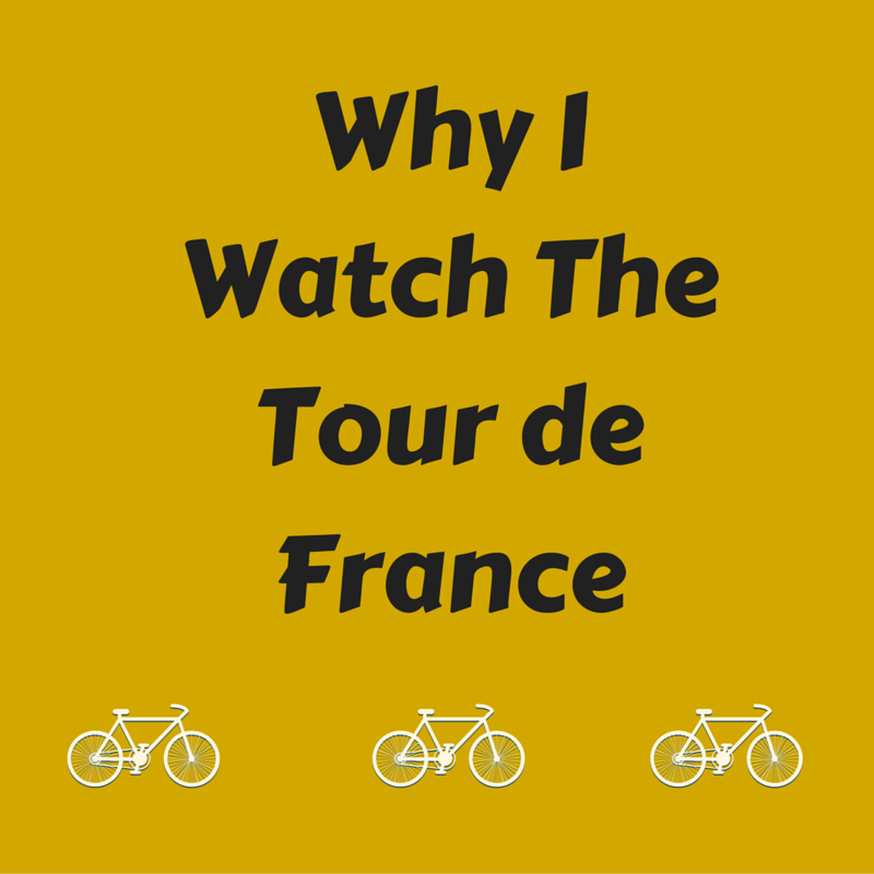 Why I Watch the Tour de France